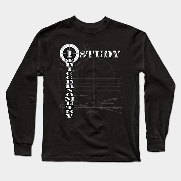 I Study Triggernometry Long Sleeve T-Shirt by Styr Designs